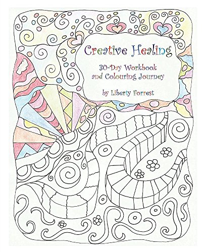 Creative Healing: 30-Day Workbook and Colouring Journey