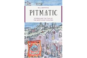 Pitmatic: Stories and the Talk of the North East Coalfield