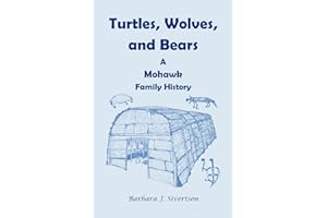Turtles, Wolves, and Bears: A Mohawk Family History