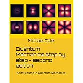 Quantum Mechanics step by step - second edition: A first course in Quantum Mechanics
