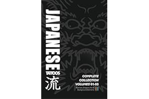 Japanese Tattoos: Complete Collection Volumes 01-03: How to Draw Warriors, Dragons, Koi & Background Elements (Japanese Tatto