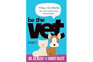 Be the Vet (7 Dog + Cat Stories: Test Your Veterinary Knowledge) 2: Volume 2
