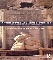 Architecture and Armed Conflict: The Politics of Destruction