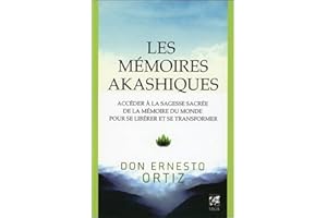 Les mémoires akashiques - Accéder à la sagesse sacrée de la mémoire du monde pour se libérer et se t (French Edition)