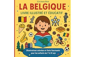 La Belgique - Livre illustré et éducatif: Illustrations colorées et faits fascinants pour les enfants de 7 à 12 ans