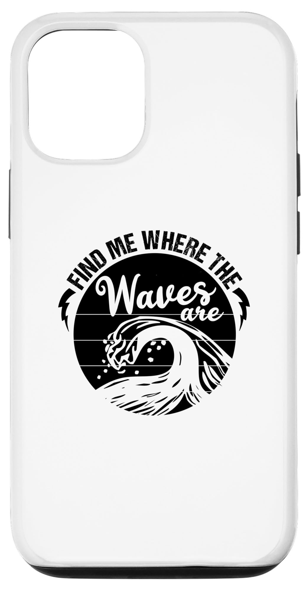 iPhone 13 Find Me Where The Waves Are - Funny Surfer Case