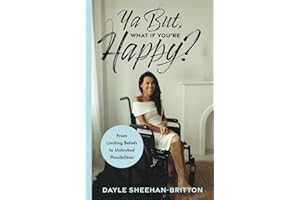 Ya But, What If You're Happy?: From Limiting Beliefs to Unlimited Possibilities