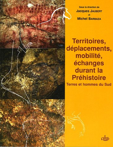 Territoires, déplacements, mobilité, échanges durant la Préhistoire