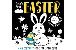 Baby's First Easter: High Contrast Book for Little Ones 0-12 Months: Black and White Tummy Time Images and Short Texts for Ne