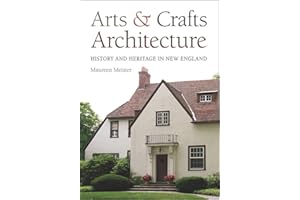 Arts and Crafts Architecture: History and Heritage in New England