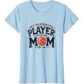 Basketball Mom: My Favorite Player Calls Me Mom T-Shirt