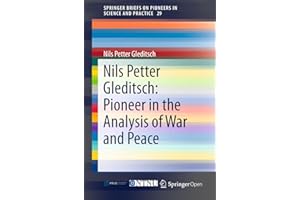 Nils Petter Gleditsch: Pioneer in the Analysis of War and Peace (SpringerBriefs on Pioneers in Science and Practice Book 29)