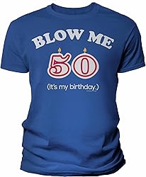 50th Birthday Gift Shirt - Blow Me It's My Birthday