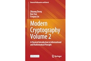 Modern Cryptography Volume 2: A Classical Introduction to Informational and Mathematical Principle (Financial Mathematics and
