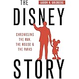 The Disney Story: Chronicling the Man, the Mouse and the Parks