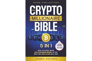 The Crypto Millionaire Bible: [5 in 1] How to Easily Make Life-Changing Money in The Next Big 2025-2026 Bull Run with Smart Investing and Trading Any Cryptocurrency (Altcoins, Meme, NFT, Airdrops)