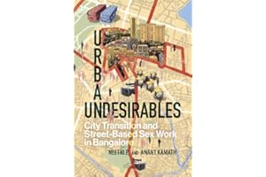 Urban Undesirables: Volume 1: City Transition and Street-Based Sex Work in Bangalore (Elements in Psychology and Culture)