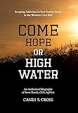 Come Hope or High Water: Escaping Addiction to Save