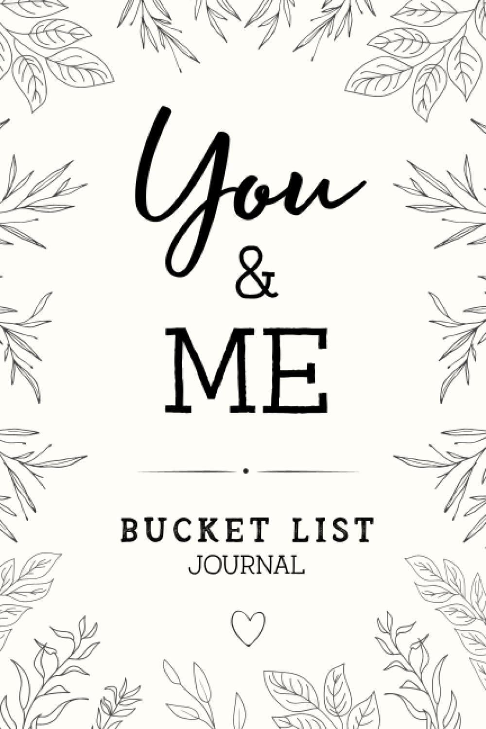 You & Me Bucket List Journal: An Inspirational Journal For Couples To Create New Adventures - Keepsake Travel Planner Newlywed Gift Ideas - Dating Anniversary Gifts Wedding Shower List Challenge Book