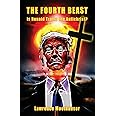 The Fourth Beast: Is Donald Trump The Antichrist?