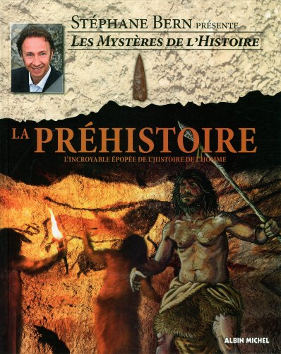 La préhistoire : L'incroyable épopée de l'histoire de l'homme by Stéphane Bern