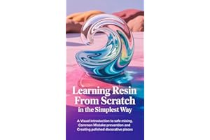 Learning Resin from scratch in the Simplest Way: A Visual Introduction to Safe Mixing, Common Mistake Prevention, and Creatin