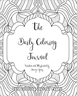 The Daily Coloring Journal 365 Coloring Journal Pages Lyons Saraya Lyons Saraya 9781687240637 Amazon Com Books