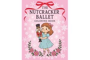 Nutcracker Ballet Coloring Book for Girls: Christmas Coloring Pages of Ballerinas, Costumes, and Holiday Magic — A Perfect Recital Gift: 50+ beautiful ... abilities (Ballerina Dreams Coloring Book)