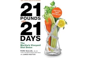 21 Pounds in 21 Days: The Martha's Vineyard Diet Detox – A Naturopathic Guide to Fasting, Nutrition, and Lasting Wellness