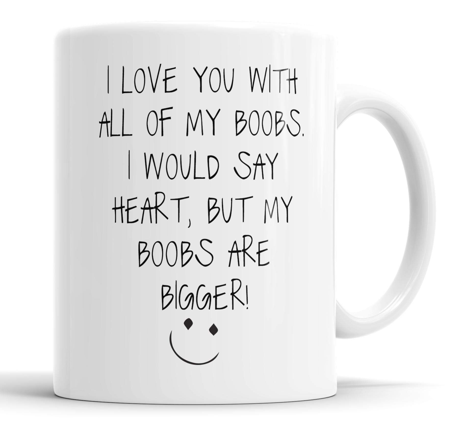 Faithful Prints Funny Novelty Valentine's Mug: I Love You with All My Boobs Ceramic Coffee Cup Gift for Boyfriend or Husband, Valentines Day, Birthday, Christmas