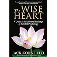 The Wise Heart: A Guide to the Universal Teachings of Buddhist Psychology