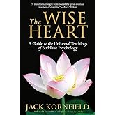 The Wise Heart: A Guide to the Universal Teachings of Buddhist Psychology