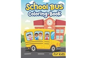 School Bus Coloring Book For Kids: +50 Cute and Fun School Transportation Buses Designs For Elementary, Kindergarten & Presch