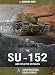 World of Tanks - The SU-152 and Related Vehicles by
