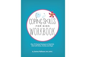 Coping Skills for Kids Workbook: Over 75 Coping Strategies to Help Kids Deal with Stress, Anxiety and Anger