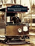 Western Connecticut Trolleys (Images of Rail)