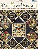 Pennies from Heaven: Celebrated Quilt and Companion Projects by