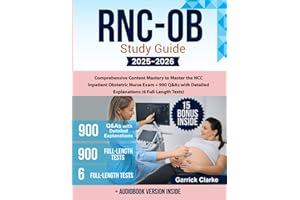 RNC-OB Study Guide: Comprehensive Content Mastery to Master the NCC Inpatient Obstetric Nurse Exam + 900 Q&As with Detailed Explanations (6 Full-Length Tests)
