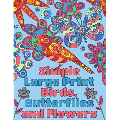 Simple Large Print Birds, Butterflies, and Flowers: Coloring Book for Adults (Adult Coloring Books) (Volume 15)