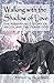 Walking With the Shadow of Love: The Remarkable Story of Lakota and the Zeakie Dog by Margo Bowblis, Carol Cartaino