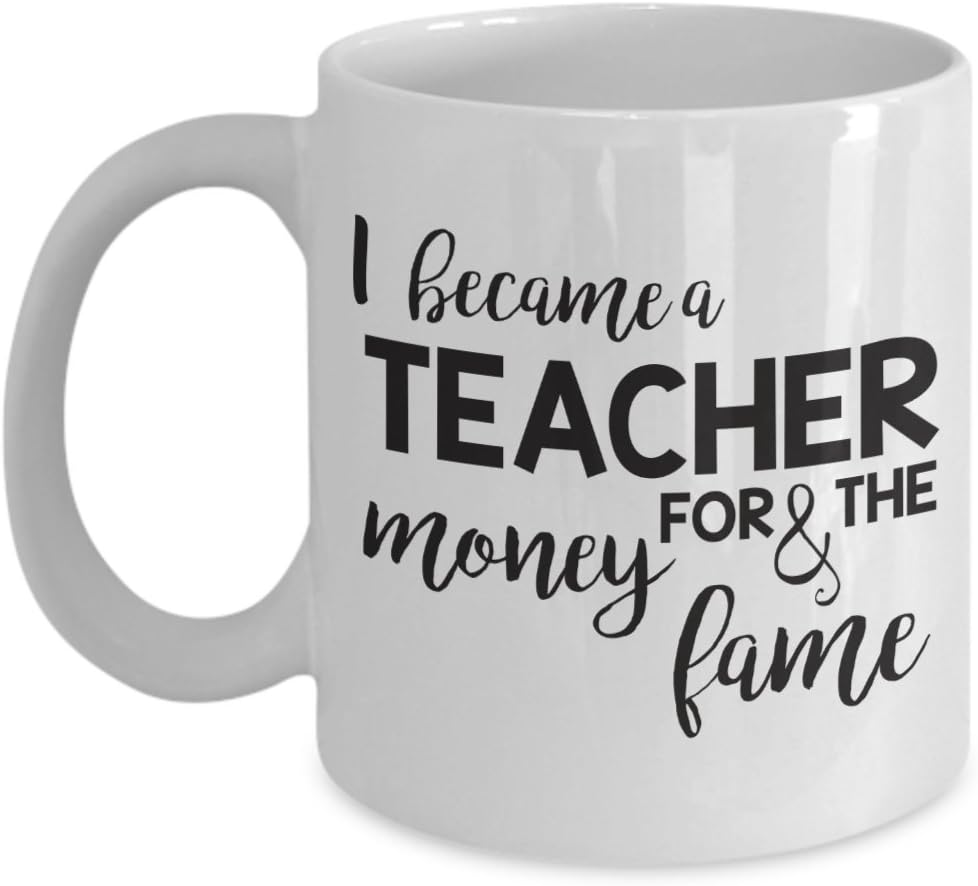 Reasons I became a Teacher for The Money and Fame