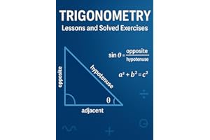 Trigonometry , Lessons and Solved Exercises: Trigonometry, Lessons and Solved Exercises, The Pythagorean theorem, cosine, sin