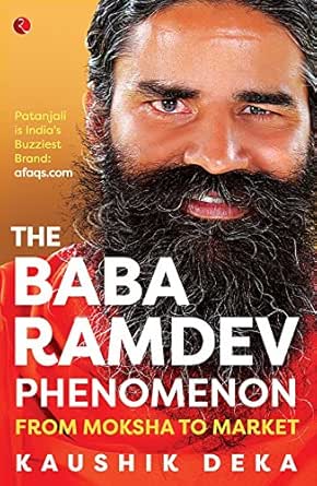 Amazon Com The Baba Ramdev Phenomenon From Moksha To Market Ebook Deka Kaushik Kindle Store