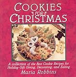 Cookies for Christmas: Fifty of the Best Cookie Recipes for Holiday Gift Giving, Decorating, and Eat by 