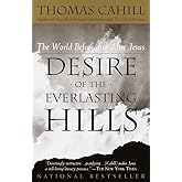 Desire of the Everlasting Hills: The World Before and After Jesus (The Hinges of History)