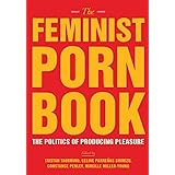 The Feminist Porn Book: The Politics of Producing Pleasure