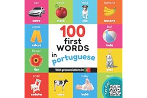 100 first words in portuguese: Bilingual picture book for kids: english / portuguese with pronunciations