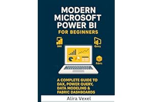 Modern Microsoft Power BI for Beginners: A Complete Guide to DAX, Power Query, Data Modeling & Fabric Dashboards