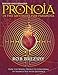 Pronoia Is the Antidote for Paranoia, Revised and Expanded: How the Whole World Is Conspiring to Shower You with Blessings