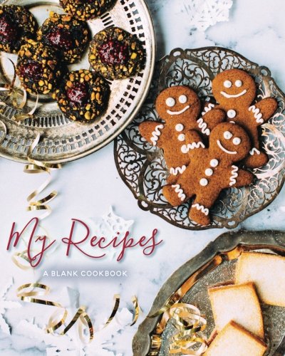 My Recipes: Blank Christmas Recipe Journal: A Blank Cookbook (Holiday Recipe Journals) (Volume 1) by Journals for Women, Prismatic Publications